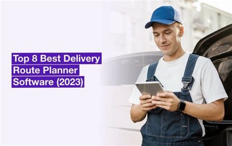 8 Best Delivery Route Planner Software 2023