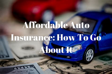 Affordable Auto Insurance How To Go About It Insurance Noon Affordable Auto Insurance How To Go About It Insurance Noon
