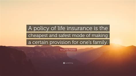 Benjamin Franklin Quote A Policy Of Life Insurance Is The Cheapest Benjamin Franklin Quote A Policy Of Life Insurance Is The Cheapest