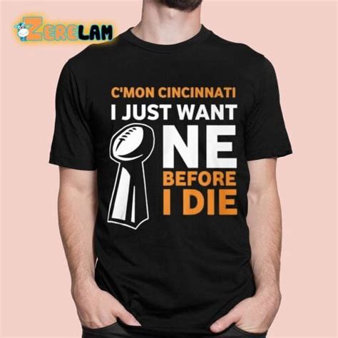 Cmon Cincinati I Just Want One Before I Die Shirt Th33606 Walmart Com Cmon Cincinati I Just Want One Before I Die Shirt Th33606 Walmart Com