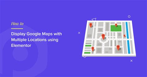 Display Google Maps With Multiple Locations Using Elementor Powerpack Display Google Maps With Multiple Locations Using Elementor Powerpack