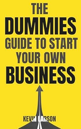 Dummies Guide To Starting Your Own Business Pdf Start Your Own Dummies Guide To Starting Your Own Business Pdf Start Your Own