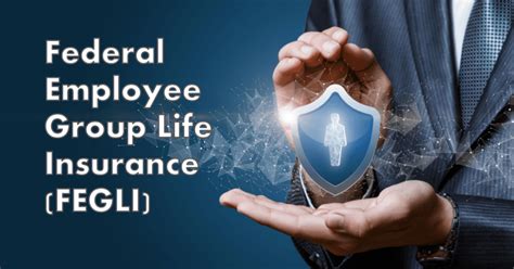 Federal Employees Group Life Insurance Fegli Federal Benefits Federal Employees Group Life Insurance Fegli Federal Benefits