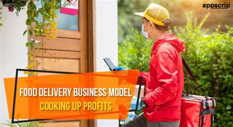 Food Delivery Business Model Cooking Up Profits Food Delivery Business Model Cooking Up Profits