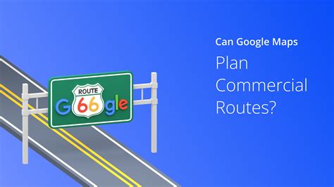 Google Maps For Commercial Vehicles