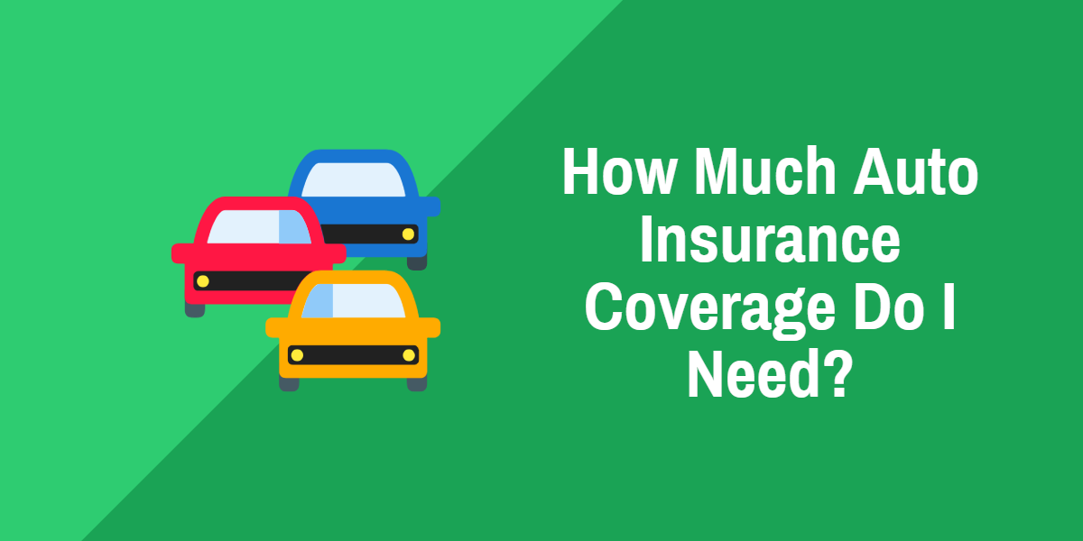 How Much Auto Insurance Coverage Should I Have