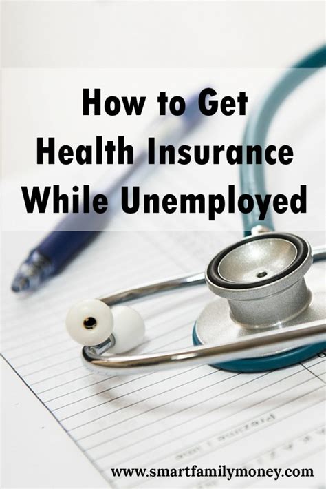 How To Get Health Insurance While Unemployed Smart Family Money How To Get Health Insurance While Unemployed Smart Family Money