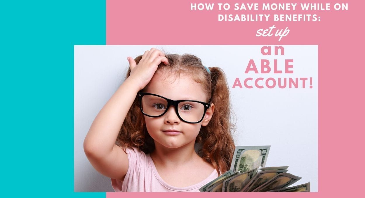 How To Open An Able Account Save Money And Keep Disability Benefits How To Open An Able Account Save Money And Keep Disability Benefits