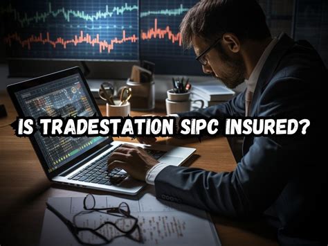 Is Tradestation Sipc Insured Crucial Factors To Know Is Tradestation Sipc Insured Crucial Factors To Know