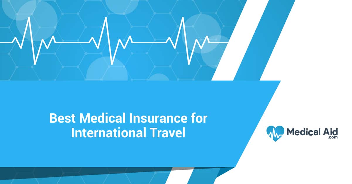 Medical Insurance For International Travel Medical Insurance For International Travel