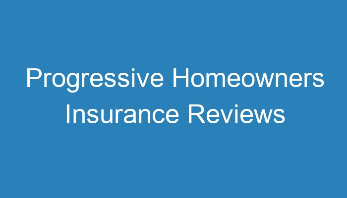 Progressive Homeowners Insurance Florida Reviews Progressive Progressive Homeowners Insurance Florida Reviews Progressive