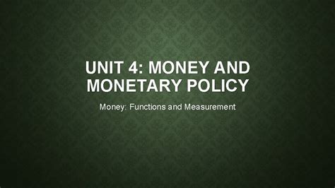 Unit 4 Money And Monetary Policy Money Functions Unit 4 Money And Monetary Policy Money Functions