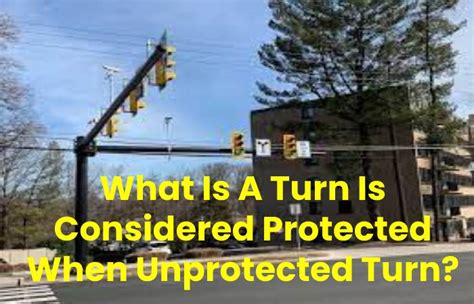 When Is A Turn Considered Protected