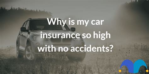Why Is My Car Insurance So High With No Accidents